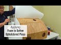 Applying Polyurethane Foam with Fabric Backing to Soften a Rigid Upholstered Piece Applying Polyurethane Foam with Fabric Backing to Soften a Rigid Upholstered Piece