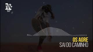 Os Agre - Sai do Caminho