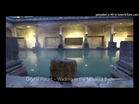 Digital Haunt - Wading in the Minerva Bath