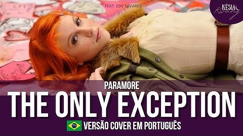 The Only Exception - Paramore (Versão em português, feat. Edu Tavares)