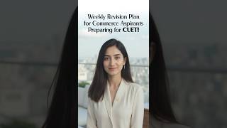 Weekly Revision Plan for Commerce Aspirants Preparing for CUET!