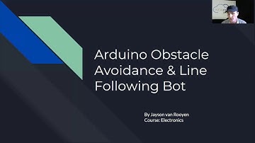 Jayson van Rooyen - Arduino Obstacle Avoidance & Line Following Bot Presentation
