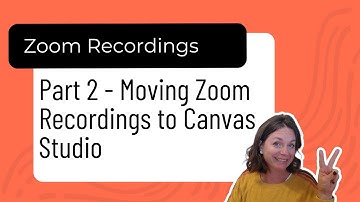 Zoom Recordings - Part 2 - How to move recordings to Canvas Studio and check captions
