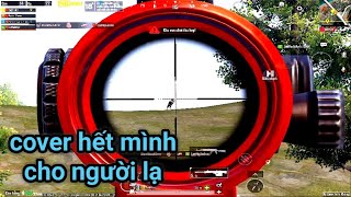 PUBG Mobile - 1 Mình Xông Pha Vào Team 4 Cover Cho Team Và Cái Kết Vẫn Vậy..