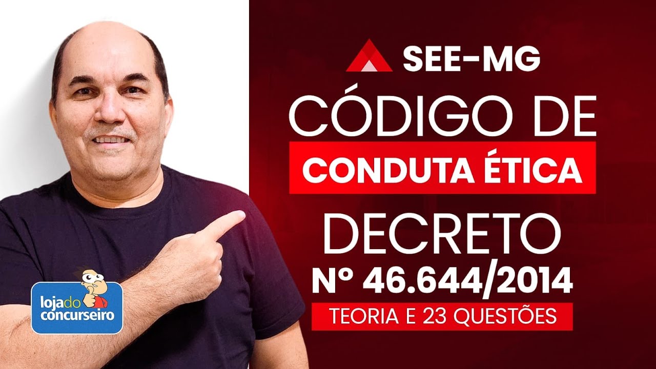 SEE/MG - DECRETO Nº 46.644/2014 - Código de Ética de Minas Gerais - Aula Completa e 23 Questões