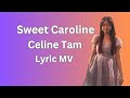 Celine Tam&#39;s Stunning Lyric Version Of Sweet Caroline With High-quality Sound!