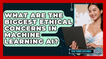 What Are The Biggest Ethical Concerns In Machine Learning AI? - Tech Terms Explained