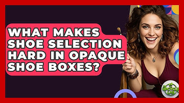 What Makes Shoe Selection Hard In Opaque Shoe Boxes? - The Upcycle Lab