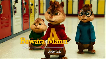 Bawara Mann Chipmunk Video Song - Jolly LLB | Akshay Kumar, Huma Qureshi