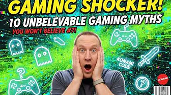 BUSTING COMMON GAMING MYTHS