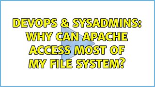 DevOps & SysAdmins: Why can Apache access most of my file system? (2 Solutions!!)