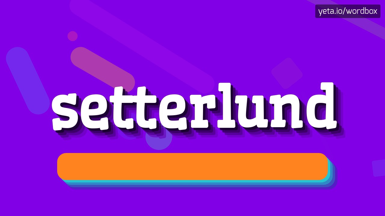SETTERLUND - HOW TO PRONOUNCE IT!?
