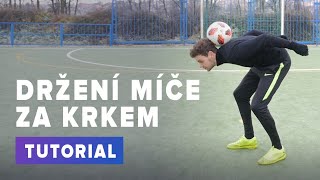 JAK SPRÁVNĚ DRŽET MÍČ ZA KRKEM? | TUTORIAL #3 | FOTBAL BEZ LIMITU