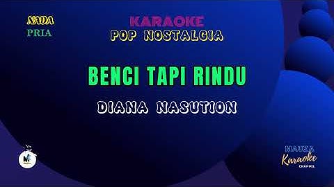 BENCI TAPI RINDU - DIANA NASUTION #Karaoke Pop#Nostalgia#Nada Pria