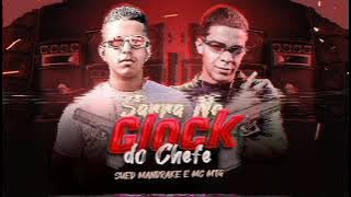 ⚪ MC SUED MANDRAKE & MC MTG -  SARRA NA GLOCK DO CHEFE - BREGA FUNK