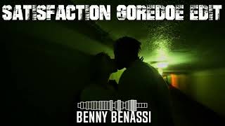 Benny Benassi - Satisfaction (GOREDOE EDIT)