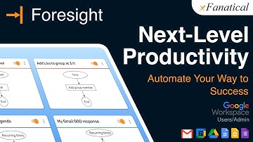 Automate Google Workspace Workflows Without Coding for Google Admins and Users -xFanatical Foresight