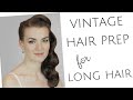 Vintage Hairstyling and Prep for LONG HAIR, for fabulous vintage waves