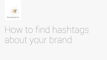 How to Find Hashtags about Your Brand #brandwatchtips