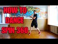 HOW TO DANCE. SPIN 360.  TUTORIAL FOR BEGINNERS