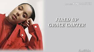 Video thumbnail of "Grace Carter - Fired Up (Lyrics)"