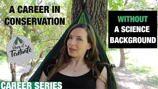 How to get a career in conservation WITHOUT a science background | Diary of a Tentwife