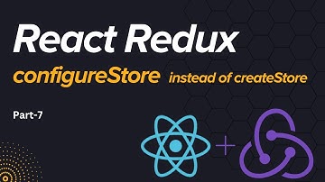 React Redux Part-7 | configureStore instead of createStore | Web Tech