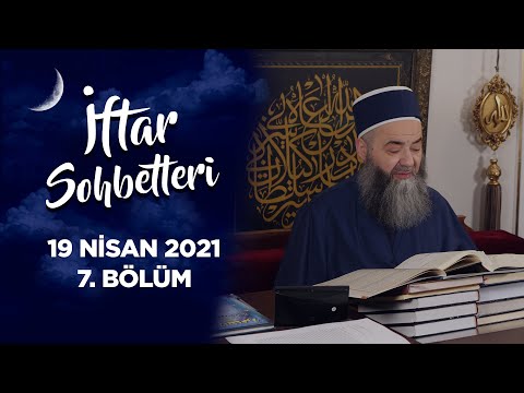 İftar Sohbetleri 2021 - 7. Bölüm 19 Nisan 2021