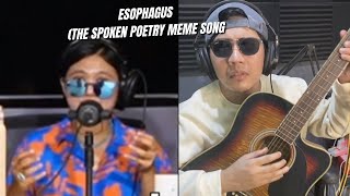 ESOPHAGUS (SPOKEN POETRY MEME SONG)