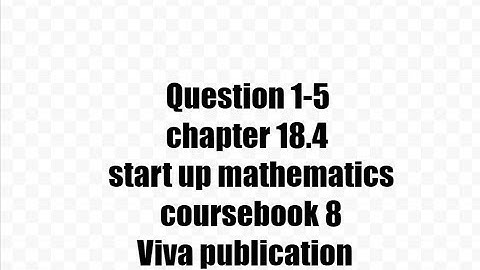 Question 1-5,18.4 start up mathematics coursebook 8 viva publication