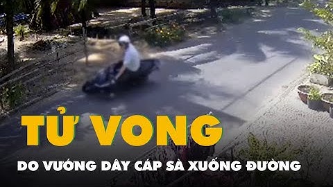 Vướng dây cáp sà xuống đường, một cán bộ công an tử vong
