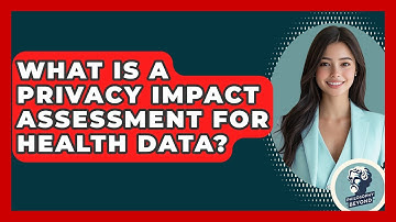 What Is A Privacy Impact Assessment For Health Data? - Philosophy Beyond