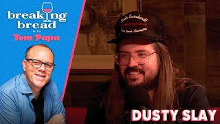 Dusty Slay Really is Having a Good Time | Breaking Bread with Tom Papa #203