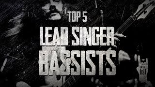 Top 5 Lead Singer Bassists