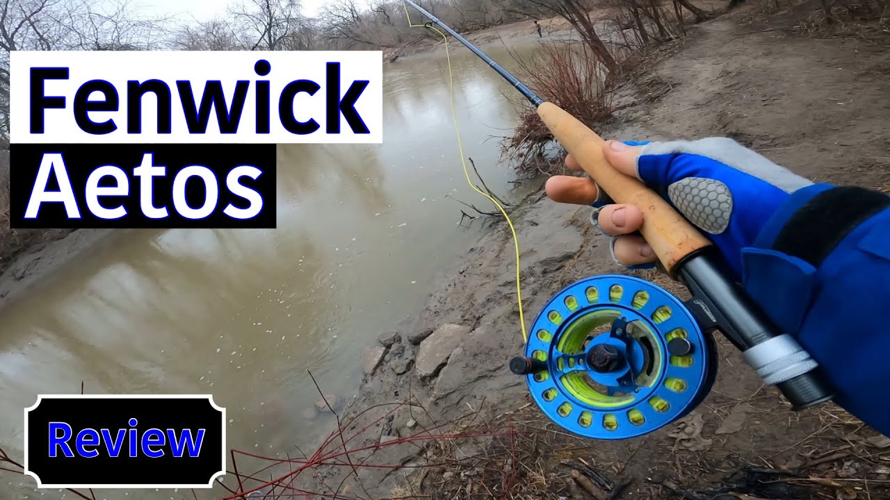 Review Fenwick Aetos Fly Rod (with field test) 