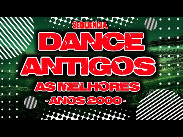 SET DANCE ANOS 2000 ANTIGOS AS MELHORES (MIXAGENS DJ JHONATHAN) class=