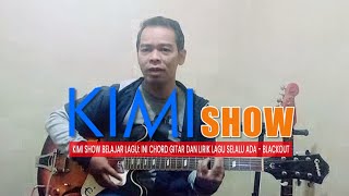 Download Lagu KIMI Show Belajar Lagu: Ini Chord Gitar dan Lirik Lagu Selalu Ada Blackout