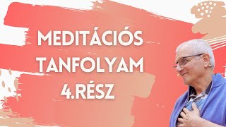 Meditációs Tanfolyam 4 rész  2022 szept