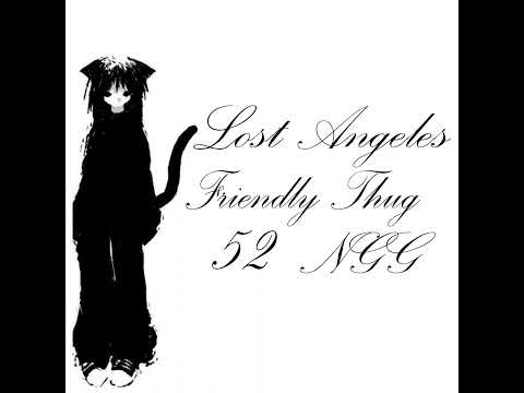 Friendly Thug 52 Ngg - Lost Angeles