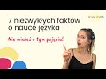 7 niezwykłych faktów o nauce języka