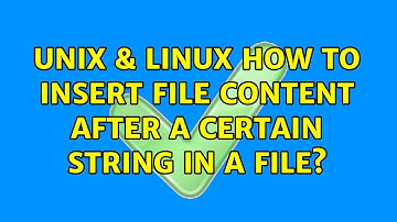 Unix & Linux: How to insert file content after a certain string in a file?
