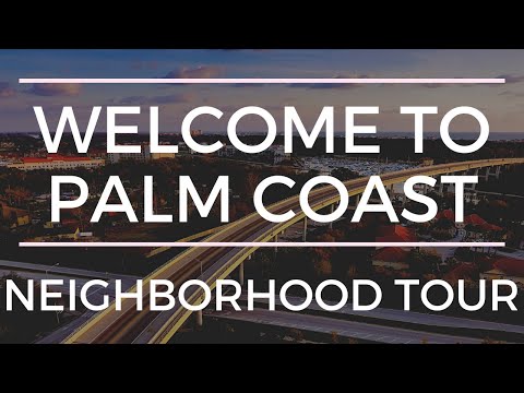 Welcome To Palm Coast: Neighborhood Tour