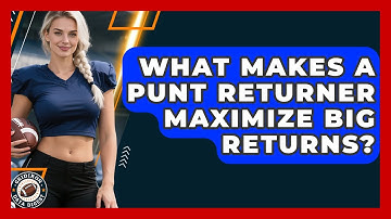 What Makes A Punt Returner Maximize Big Returns? - Gridiron Data Digest