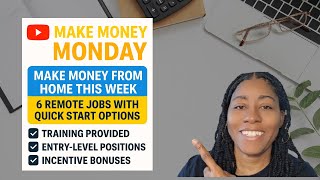 Make Money Monday: 6 Entry-Level Remote Jobs | Training + Bonus Pay Available!