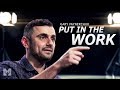 PUT IN THE WORK - Best Motivational Speech Video (Featuring Gary Vaynerchuk)