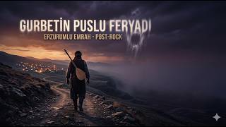 Gurbetin Puslu Feryadı: Erzurumlu Emrah - (Post - Rock & Atmospheric)