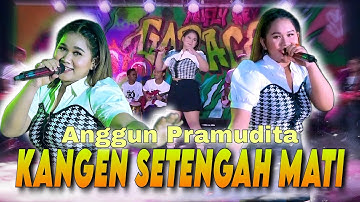 Anggun Pramudita - Kangen Setengah Mati (Official Music Video)