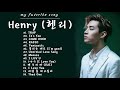 [Full Album] 헨리 (H E N R Y ) 노래모음 - 연속듣기 광고없음 고음질|Trap,  It's You, Come Over, Radio, Fantastic