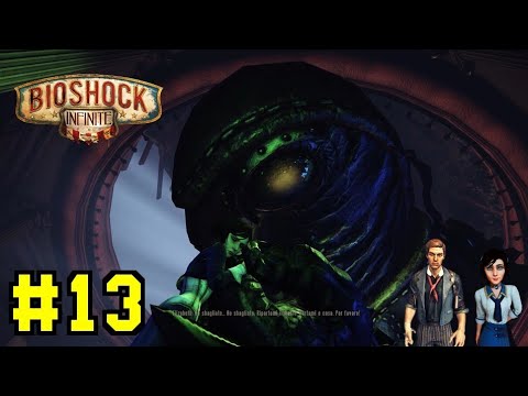 BioShock Infinite - CAPITOLO 13 [Gameplay ITA] 1080p HD - YouTube