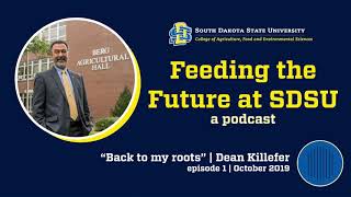 Feeding The Future at SDSU | podcast episode 1 | "Back to my Roots" | Dean Killefer